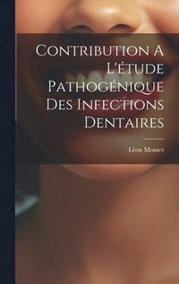 bokomslag Contribution A L'tude Pathognique Des Infections Dentaires