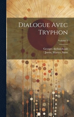 bokomslag Dialogue avec Tryphon; Volume 1