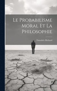 bokomslag Le Probabilisme Moral Et La Philosophie
