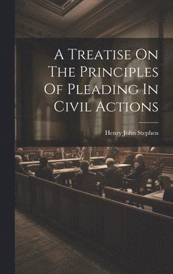 A Treatise On The Principles Of Pleading In Civil Actions 1