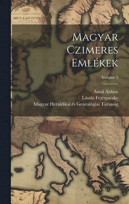 Magyar czimeres emlkek; Volume 2 1