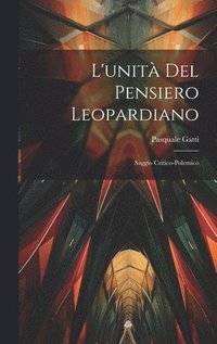 bokomslag L'unit Del Pensiero Leopardiano