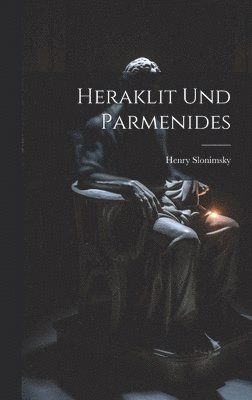 bokomslag Heraklit Und Parmenides