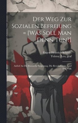 Der Weg Zur Sozialen Befreiung = [was Soll Man Denn Tun?] 1