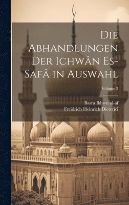 abhandlungen der Ichwân es-safâ in auswahl; Volume 3