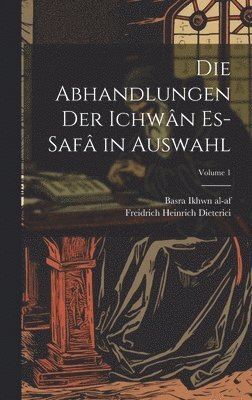 abhandlungen der Ichwân es-safâ in auswahl; Volume 1