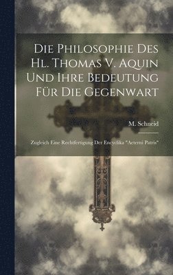 bokomslag Philosophie Des Hl. Thomas V. Aquin Und Ihre Bedeutung Für Die Gegenwart