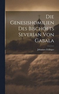 bokomslag Die Genesishomilien Des Bischofts Severian Von Gabala
