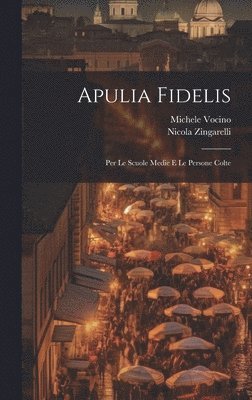 Apulia Fidelis; Per Le Scuole Medie E Le Persone Colte 1