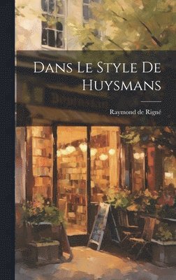 bokomslag Dans Le Style De Huysmans