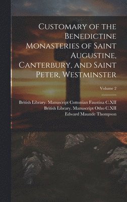 bokomslag Customary of the Benedictine monasteries of Saint Augustine, Canterbury, and Saint Peter, Westminster; Volume 2