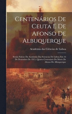 Academia Das Ciências de Lisboa - Centenários De Ceuta E De Afonso De Albuquerque, Inbunden