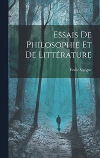 bokomslag Essais De Philosophie Et De Littrature