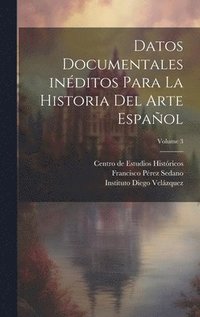bokomslag Datos documentales inditos para la historia del arte espaol; Volume 3