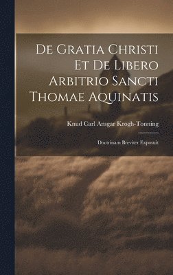 De Gratia Christi Et De Libero Arbitrio Sancti Thomae Aquinatis 1