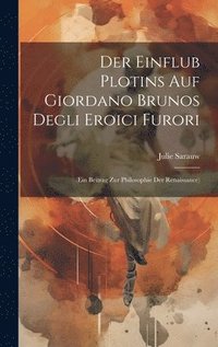 bokomslag Der Einflub Plotins Auf Giordano Brunos Degli Eroici Furori