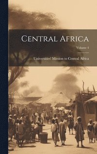 bokomslag Central Africa; Volume 4