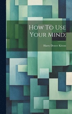 How To Use Your Mind; 1