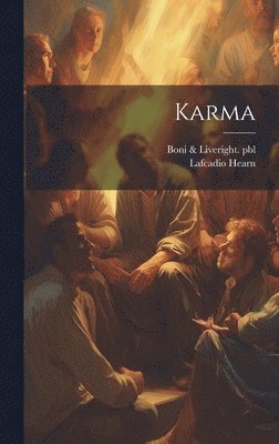 Lafcadio Hearn, Lafcadio, 1850-1904, Hearn, Boni & Liveright Pbl - Karma, Inbunden