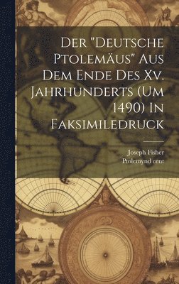 "deutsche Ptolemäus" Aus Dem Ende Des Xv. Jahrhunderts (um 1490) In Faksimiledruck