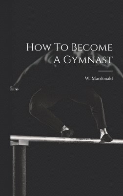 bokomslag How To Become A Gymnast