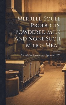 bokomslag Merrell-soule Products, Powdered Milk And None Such Mince Meat