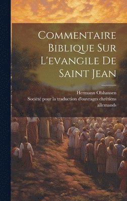 Hermann Olshausen - Commentaire Biblique Sur L'evangile De Saint Jean, Inbunden