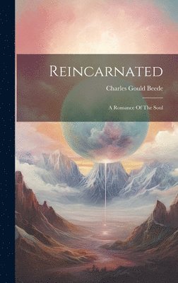 Reincarnated; A Romance Of The Soul 1