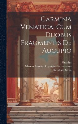 Carmina Venatica, Cum Duobus Fragmentis De Aucupio 1
