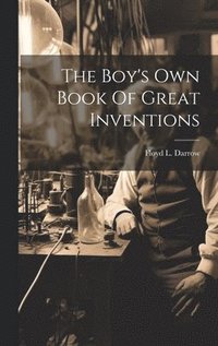 bokomslag The Boy's Own Book Of Great Inventions