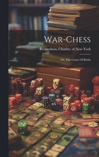 bokomslag War-chess; Or, The Game Of Battle