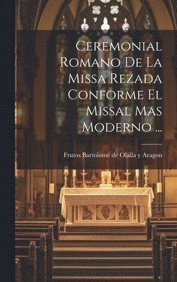 Ceremonial Romano De La Missa Rezada Conforme El Missal Mas Moderno ... 1