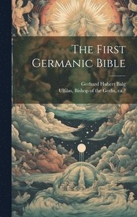 bokomslag The First Germanic Bible