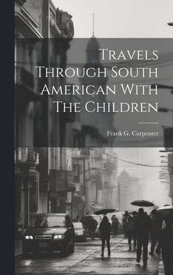 Travels Through South American With The Children