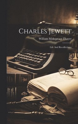 William Makepeace Thayer - Charles Jewett, Inbunden