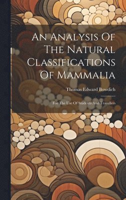 bokomslag An Analysis Of The Natural Classifications Of Mammalia