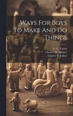 Ways For Boys To Make And Do Things 1