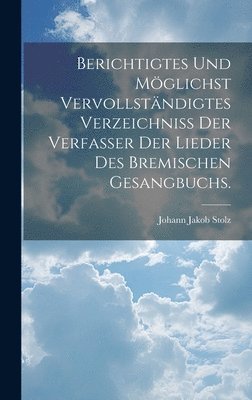 bokomslag Berichtigtes und Möglichst vervollständigtes Verzeichniss der Verfasser der Lieder des bremischen Gesangbuchs.