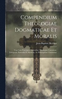 bokomslag Compendium Theologiae Dogmaticae Et Moralis