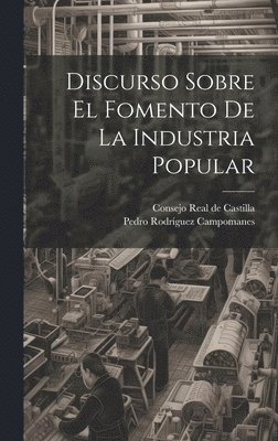 bokomslag Discurso Sobre El Fomento De La Industria Popular