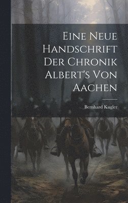 Eine Neue Handschrift Der Chronik Albert's Von Aachen 1