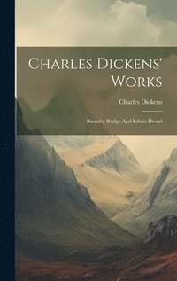 bokomslag Charles Dickens' Works: Barnaby Rudge And Edwin Drood