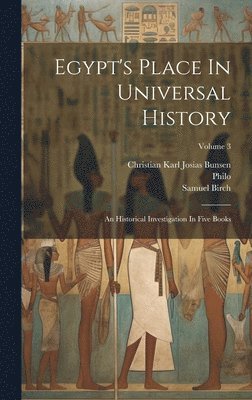 Egypt's Place In Universal History 1