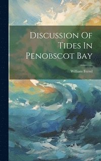 bokomslag Discussion Of Tides In Penobscot Bay