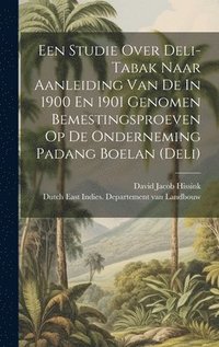 bokomslag Een Studie Over Deli-tabak Naar Aanleiding Van De In 1900 En 1901 Genomen Bemestingsproeven Op De Onderneming Padang Boelan (deli)