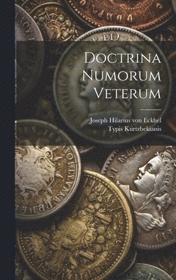 Joseph Hilarius Von Eckhel, Typis Kurtzbekianis (Viena) - Doctrina Numorum Veterum, Inbunden