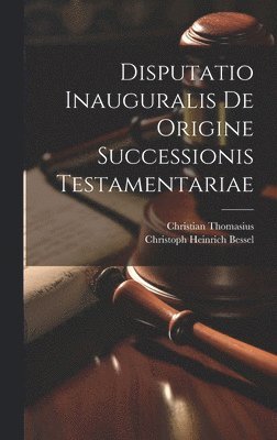 bokomslag Disputatio Inauguralis De Origine Successionis Testamentariae