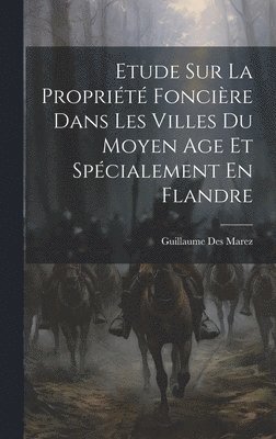 Etude Sur La Proprit Foncire Dans Les Villes Du Moyen Age Et Spcialement En Flandre 1