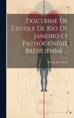 Doctrine De L'ecole De Rio De Janeiro Et Pathognsie Brsilienne ... 1