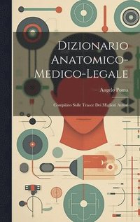 bokomslag Dizionario Anatomico-medico-legale